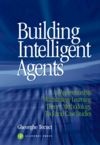 Book Cover for Building Intelligent Agents: an Apprenticeship, Multistrategy Learning Theory, Methodology, Tools and C ase Studies